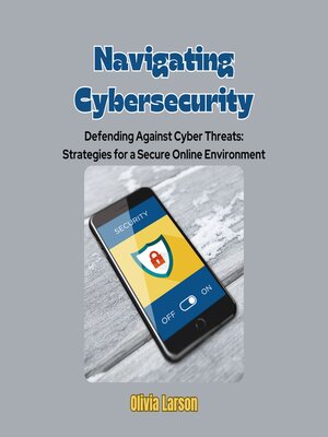 cover image of Navigating Cybersecurity